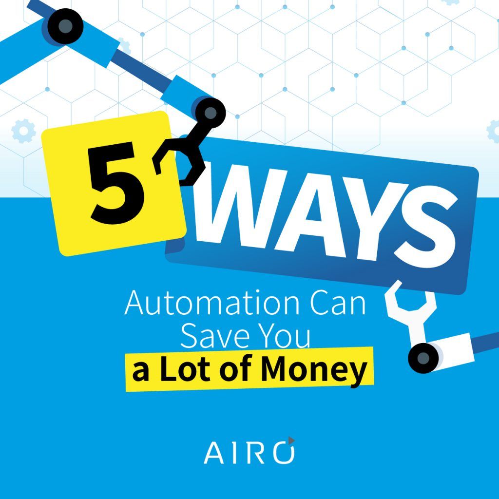 5 Ways Automation Can Save You A Lot Of Money Airo Ltd