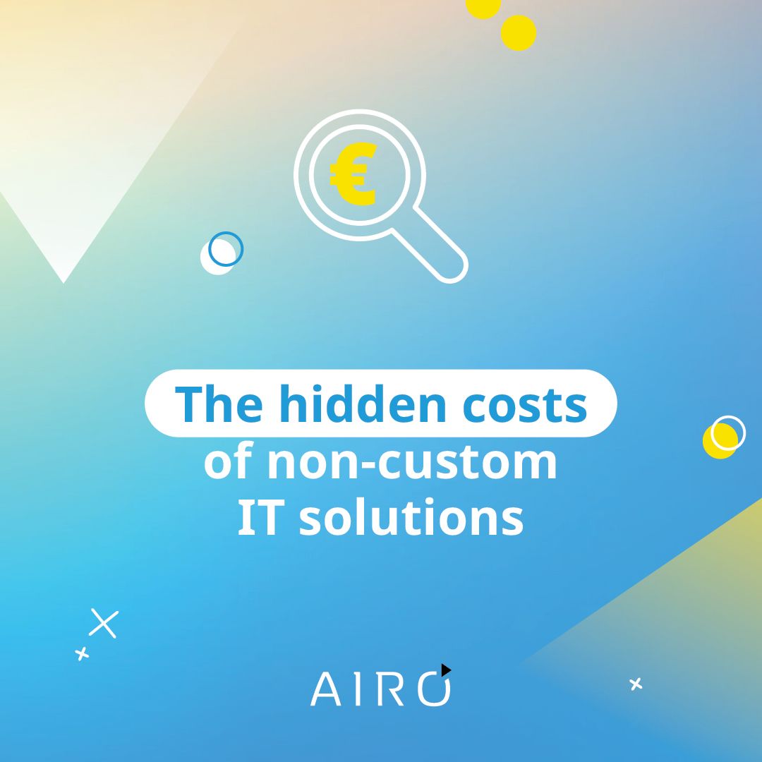 The hidden costs of non-custom IT solutions